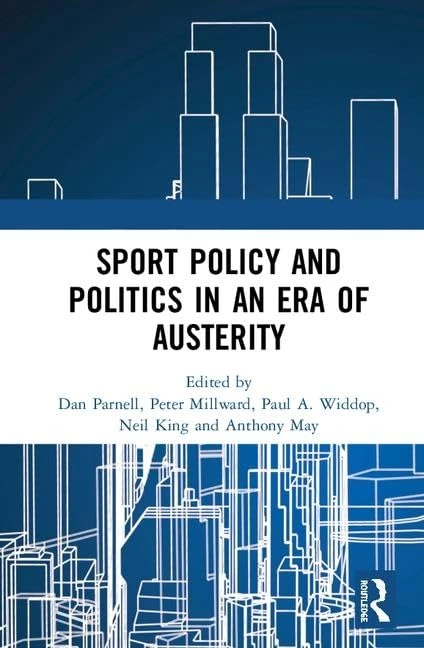 Sport Policy and Politics in an Era of Austerity