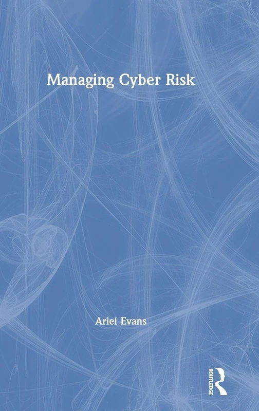 Managing Cyber Risk by Routledge - Business Risk Management Guide