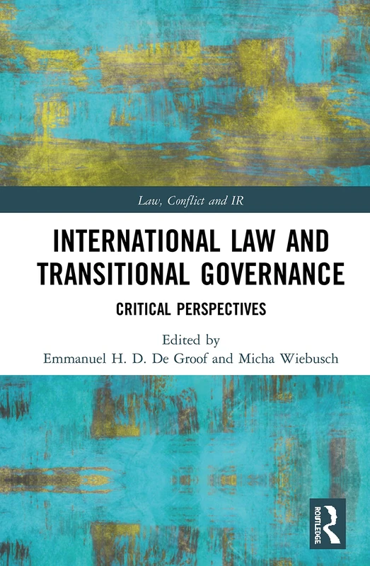 International Law and Transitional Governance: Critical Perspectives (Law, Conflict and International Relations)