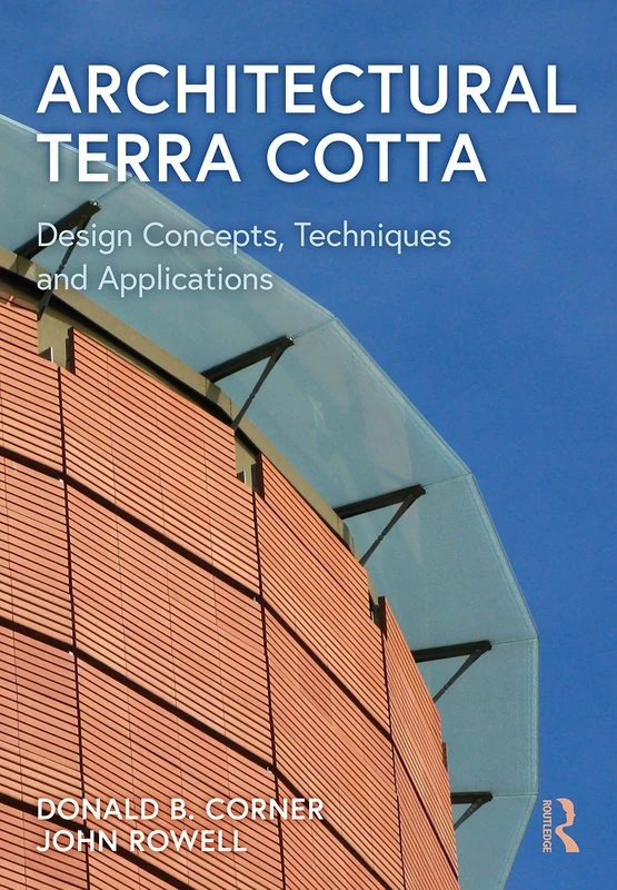 Routledge Architectural Terra Cotta - Design and Techniques