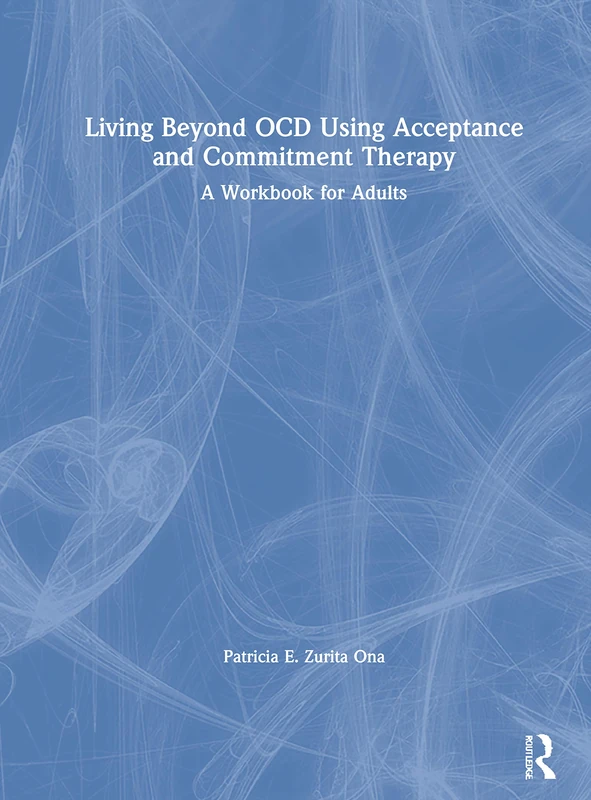 Living Beyond OCD Using Acceptance and Commitment Therapy: A Workbook for Adults - Image 1