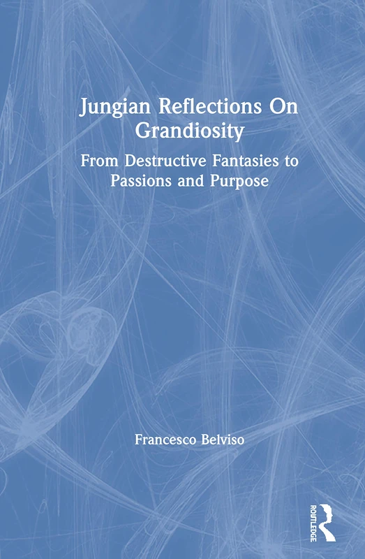 Routledge Jungian Reflections On Grandiosity - Psychology Book