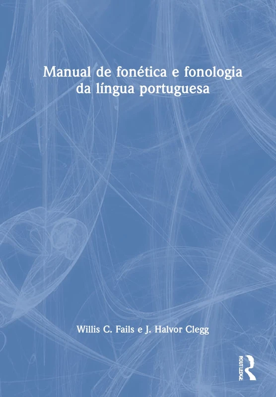 Routledge - Manual de fonetica e fonologia da lingua portuguesa
