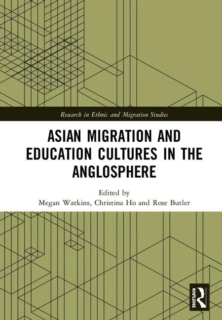 Asian Migration and Education Cultures in the Anglosphere (Research in Ethnic and Migration Studies)