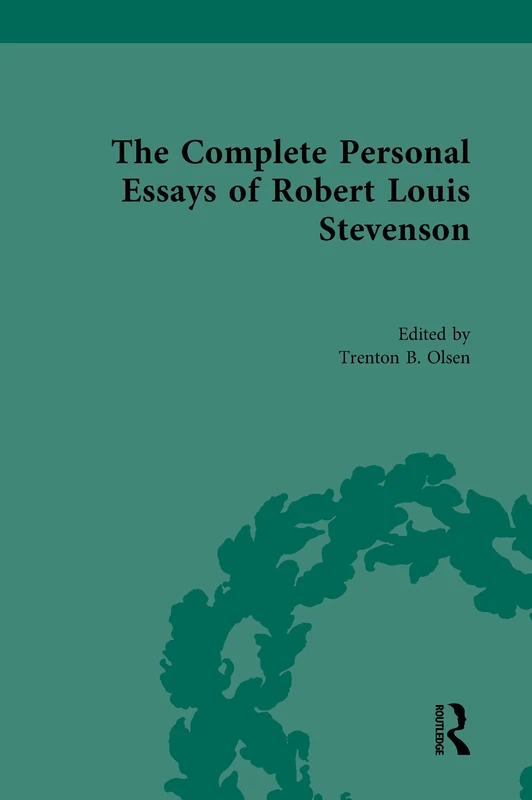 The Complete Personal Essays of Robert Louis Stevenson (Routledge Historical Resources)