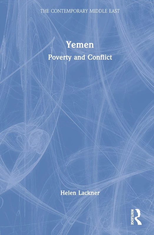Yemen: Poverty and Conflict (The Contemporary Middle East)