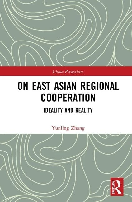 On East Asian Regional Cooperation: Ideality and Reality (China Perspectives)