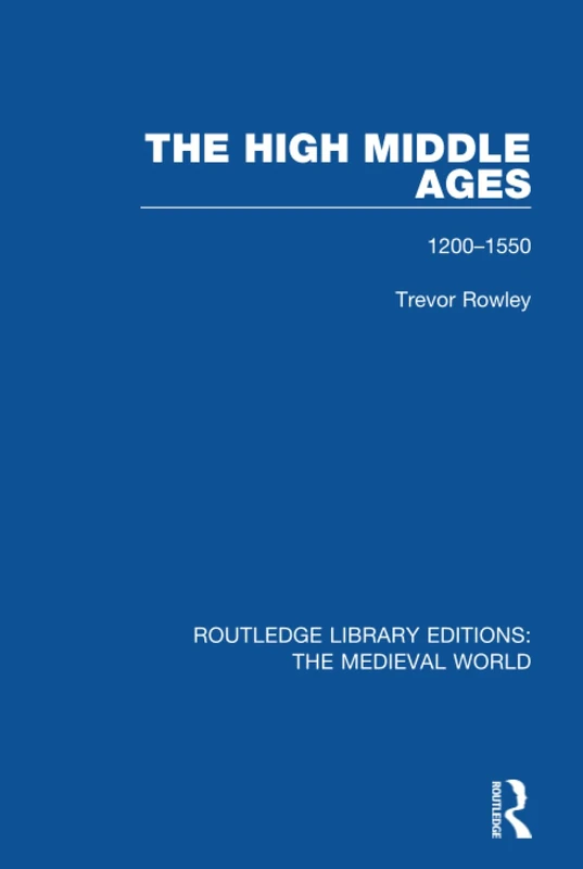 The High Middle Ages: 1200-1550: 43 (Routledge Library Editions: The Medieval World)