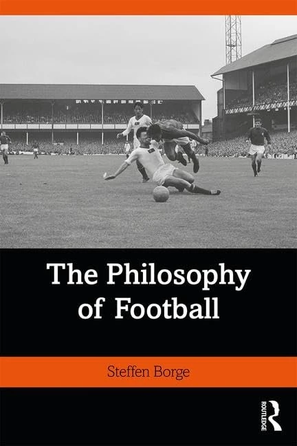 The Philosophy of Football (Ethics and Sport)