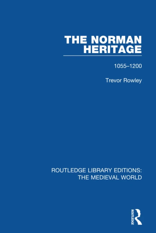 The Norman Heritage: 1055-1200: 44 (Routledge Library Editions: The Medieval World)