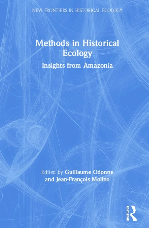 Methods in Historical Ecology: Insights from Amazonia (New Frontiers in Historical Ecology)