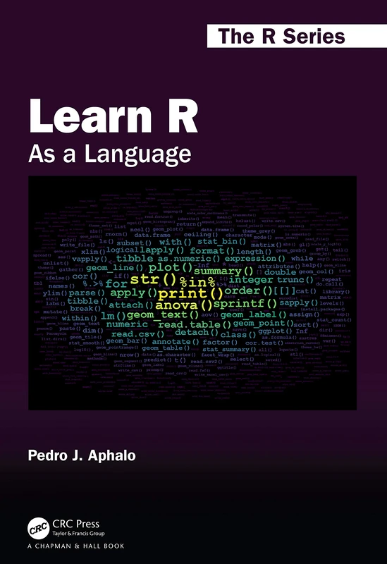 Learn R: As a Language (Chapman & Hall/CRC The R Series)