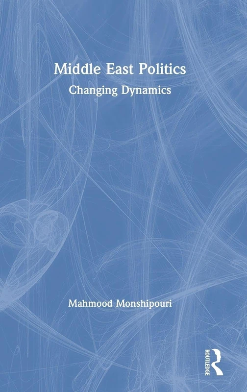 Routledge Middle East Politics: Changing Dynamics Textbook