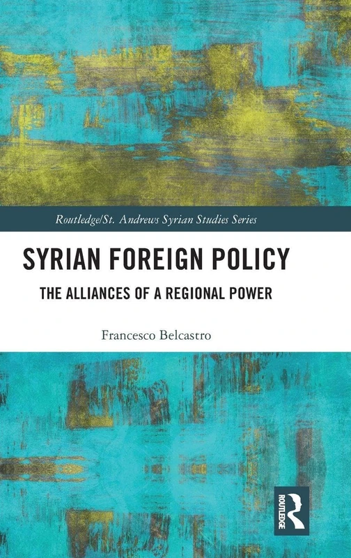 Routledge Syrian Foreign Policy - St. Andrews Syrian Studies