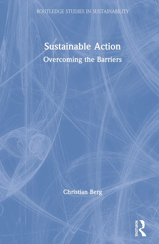 Sustainable Action: Overcoming the Barriers (Routledge Studies in Sustainability)