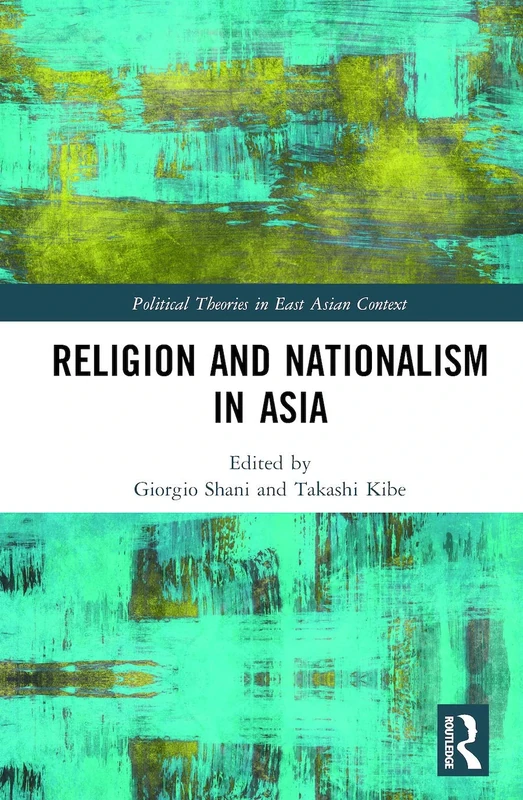 Religion and Nationalism in Asia (Political Theories in East Asian Context)