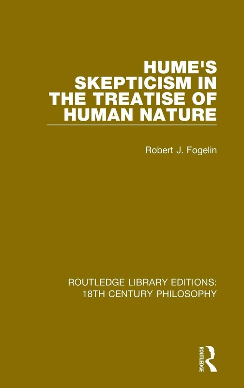 Hume's Skepticism in the Treatise of Human Nature: 6 (Routledge Library Editions: 18th Century Philosophy)
