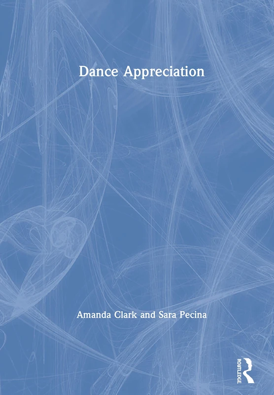 Routledge Dance Appreciation - History and Context Textbook