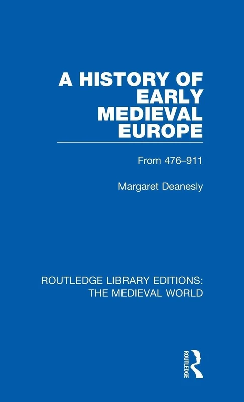 A History of Early Medieval Europe: From 476-911: 10 (Routledge Library Editions: The Medieval World)