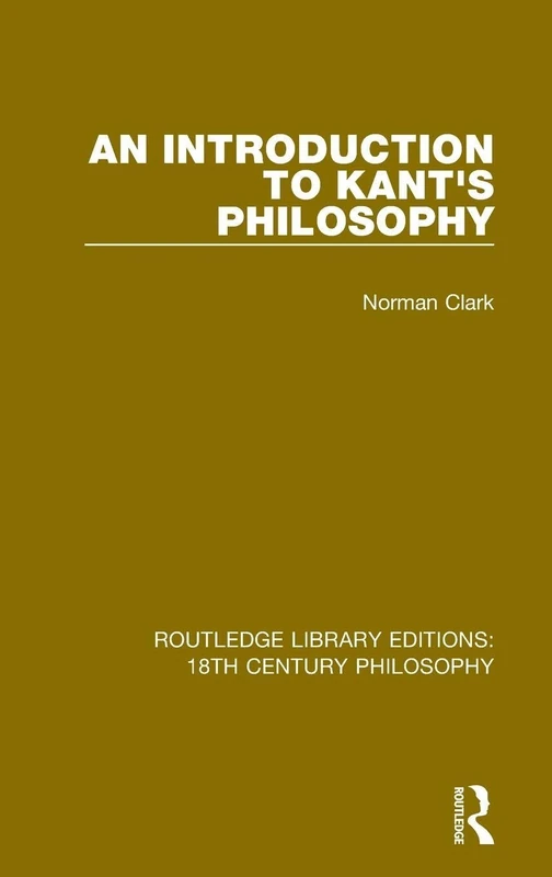 An Introduction to Kant's Philosophy: 8 (Routledge Library Editions: 18th Century Philosophy)