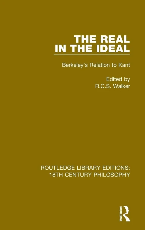 Routledge The Real in the Ideal: Berkeley's Relation to Kant