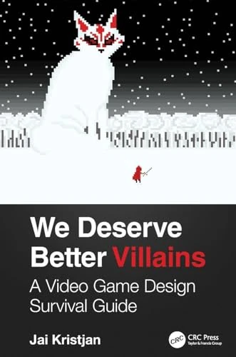 We Deserve Better Villains: A Video Game Design Survival Guide
