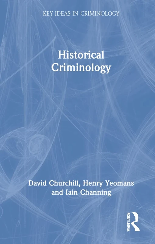 Historical Criminology (Key Ideas in Criminology) - Image 1
