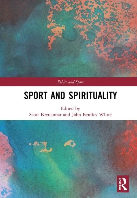 Routledge Sport and Spirituality (Ethics and Sport) Book