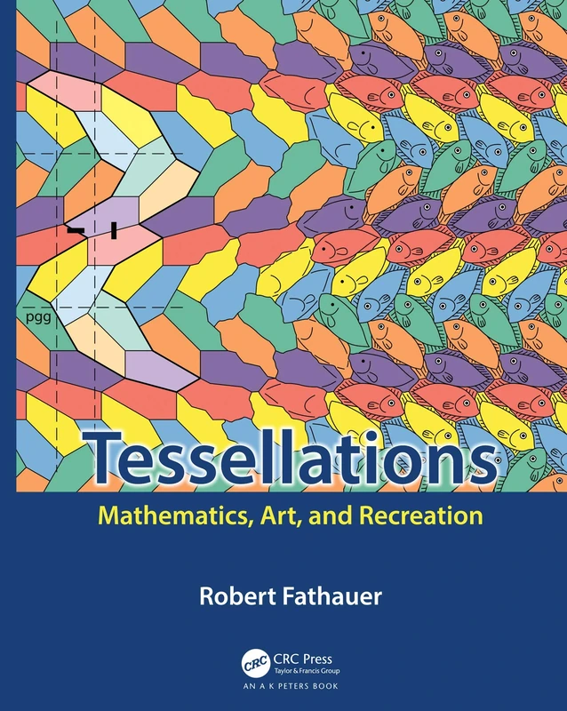 Tessellations: Mathematics, Art, and Recreation (AK Peters/CRC Recreational Mathematics Series)