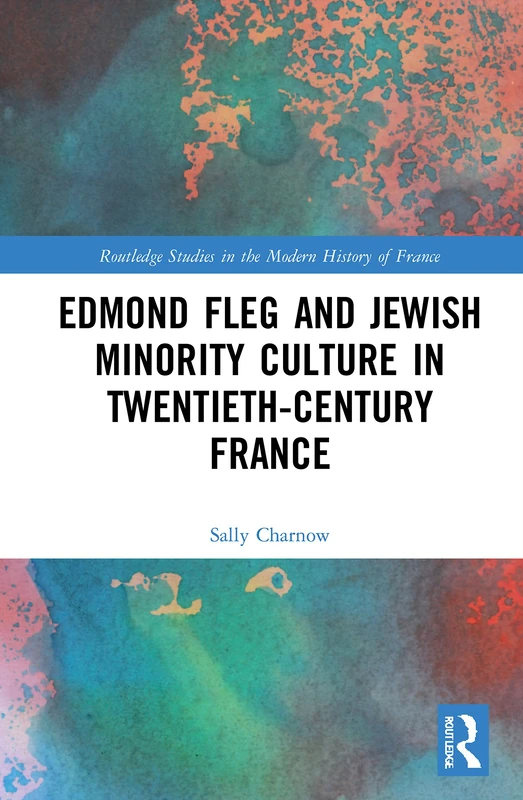 Routledge - Edmond Fleg and Jewish Minority Culture in France
