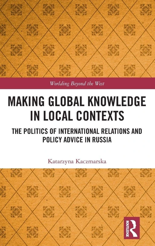 Routledge - Making Global Knowledge in Local Contexts Book