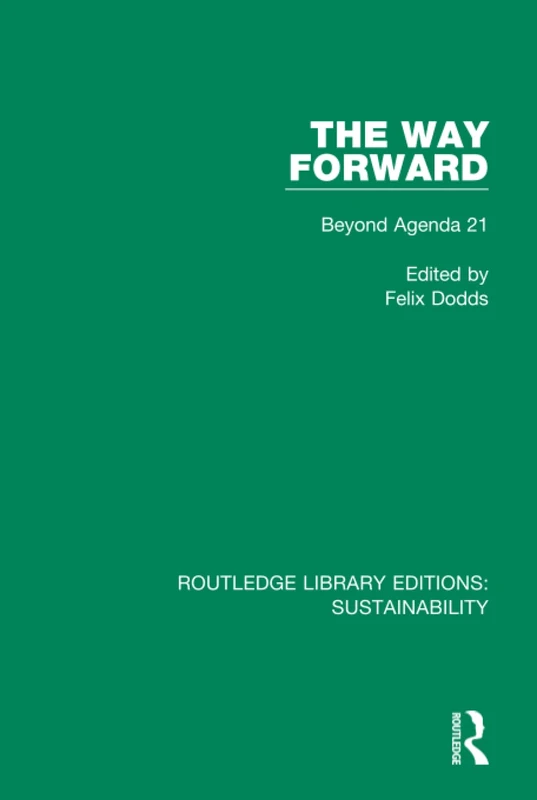 The Way Forward: Beyond Agenda 21: 3 (Routledge Library Editions: Sustainability)