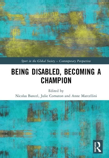 Routledge - Being Disabled, Becoming a Champion Book