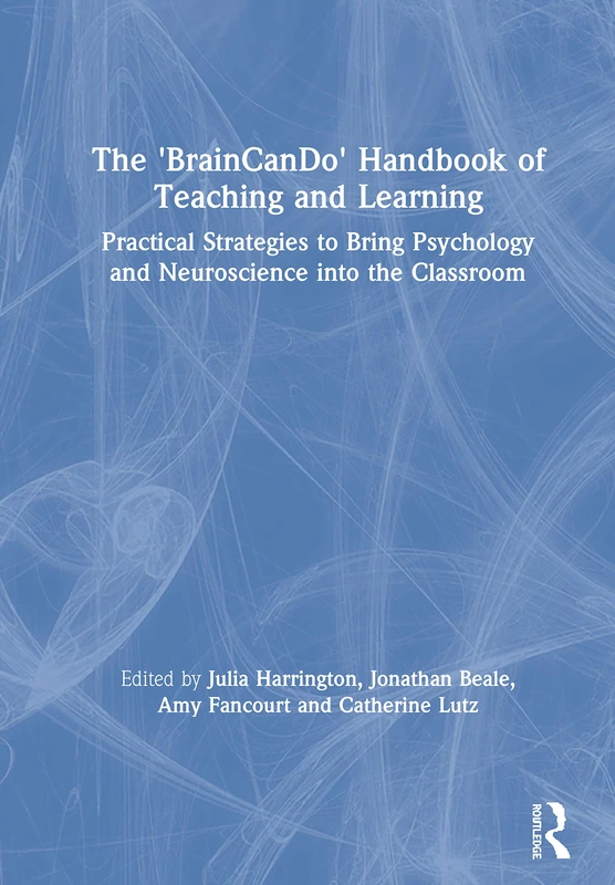 The 'BrainCanDo' Handbook of Teaching and Learning: Practical Strategies to Bring Psychology and Neuroscience into the Classroom - Image 1