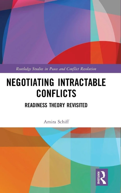 Negotiating Intractable Conflicts: Readiness Theory Revisited (Routledge Studies in Peace and Conflict Resolution)