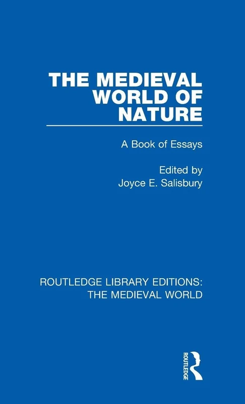The Medieval World of Nature: A Book of Essays: 46 (Routledge Library Editions: The Medieval World)