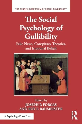 The Social Psychology of Gullibility: Conspiracy Theories, Fake News and Irrational Beliefs (Sydney Symposium of Social Psychology)
