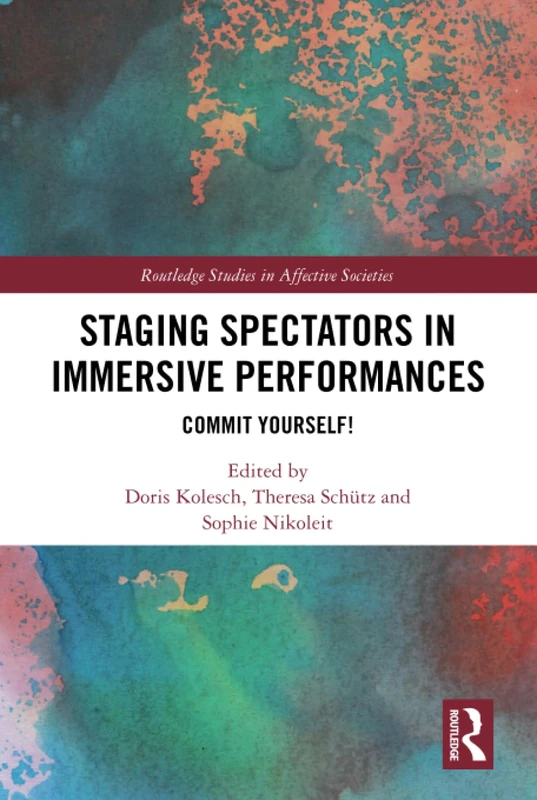 Routledge Staging Spectators in Immersive Performances Book