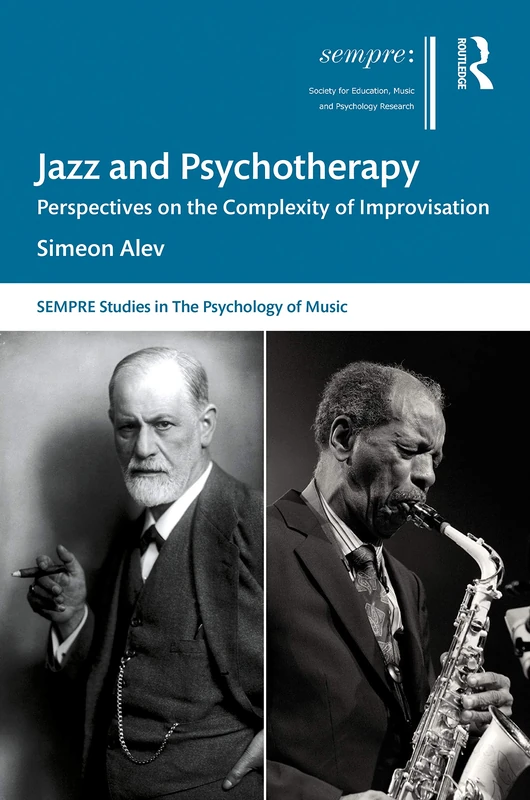 Jazz and Psychotherapy: Perspectives on the Complexity of Improvisation (SEMPRE Studies in The Psychology of Music)