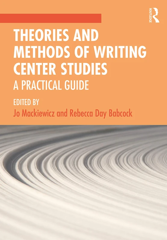 Routledge Theories and Methods of Writing Center Studies Guide