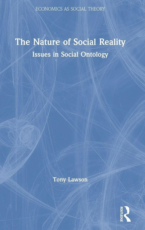 The Nature of Social Reality: Issues in Social Ontology (Economics as Social Theory)