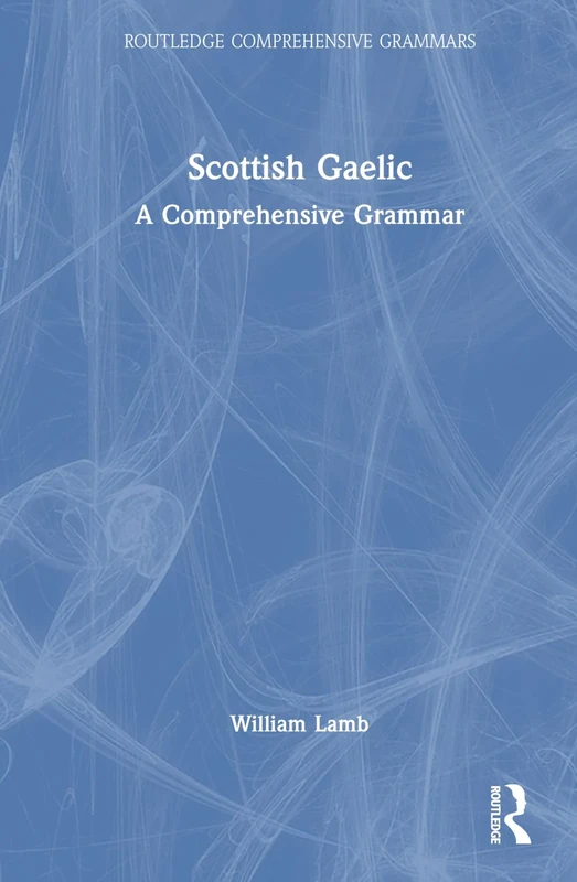 Scottish Gaelic: A Comprehensive Grammar (Routledge Comprehensive Grammars)