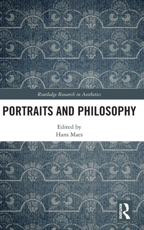 Portraits and Philosophy (Routledge Research in Aesthetics)