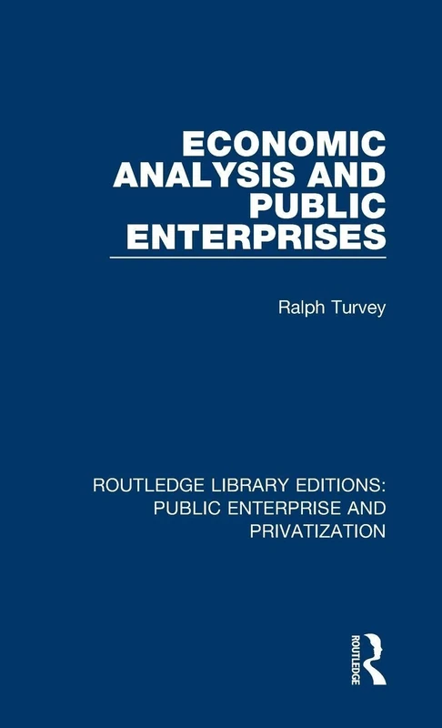 Economic Analysis and Public Enterprises: 14 (Routledge Library Editions: Public Enterprise and Privatization)