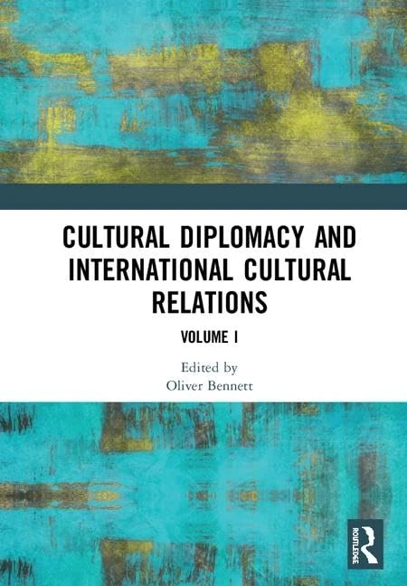 Cultural Diplomacy and International Cultural Relations: Volume I: 1