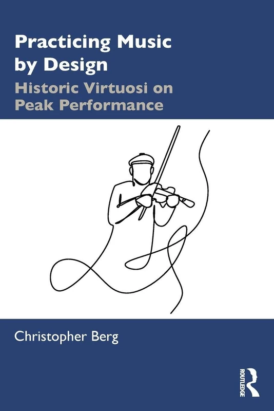 Routledge - Practicing Music by Design: Historic Virtuosi Book