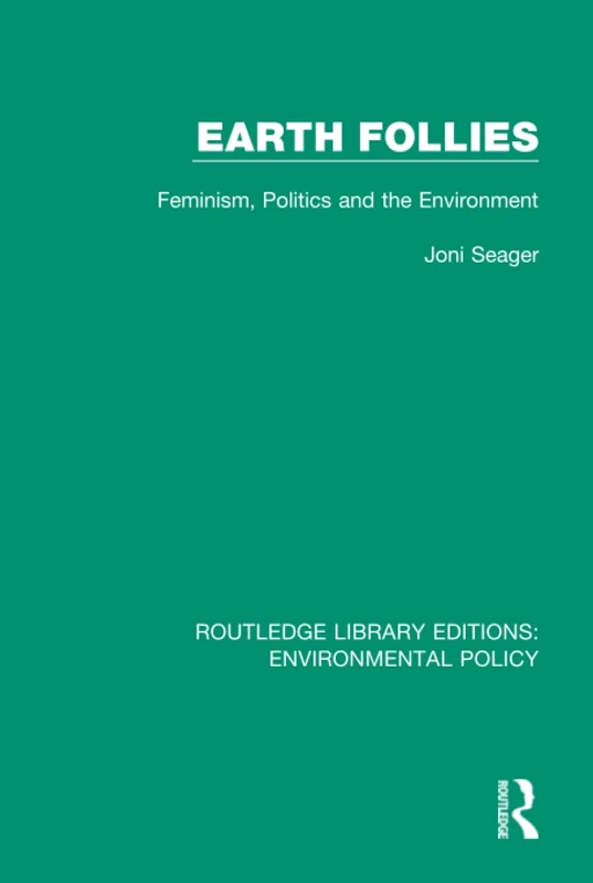 Earth Follies: Feminism, Politics and the Environment: 11 (Routledge Library Editions: Environmental Policy) - Image 1