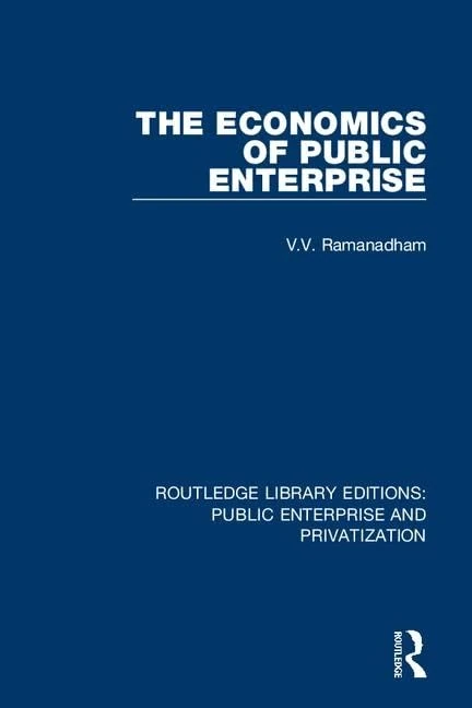 The Economics of Public Enterprise: 13 (Routledge Library Editions: Public Enterprise and Privatization)