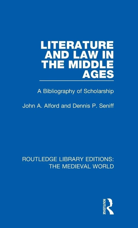 Literature and Law in the Middle Ages: A Bibliography of Scholarship: 1 (Routledge Library Editions: The Medieval World)