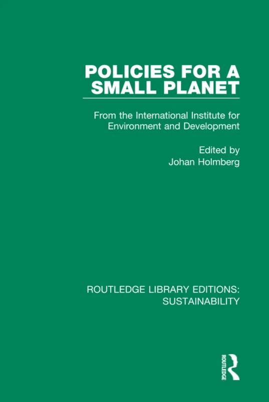 Policies for a Small Planet: From the International Institute for Environment and Development: 4 (Routledge Library Editions: Sustainability)